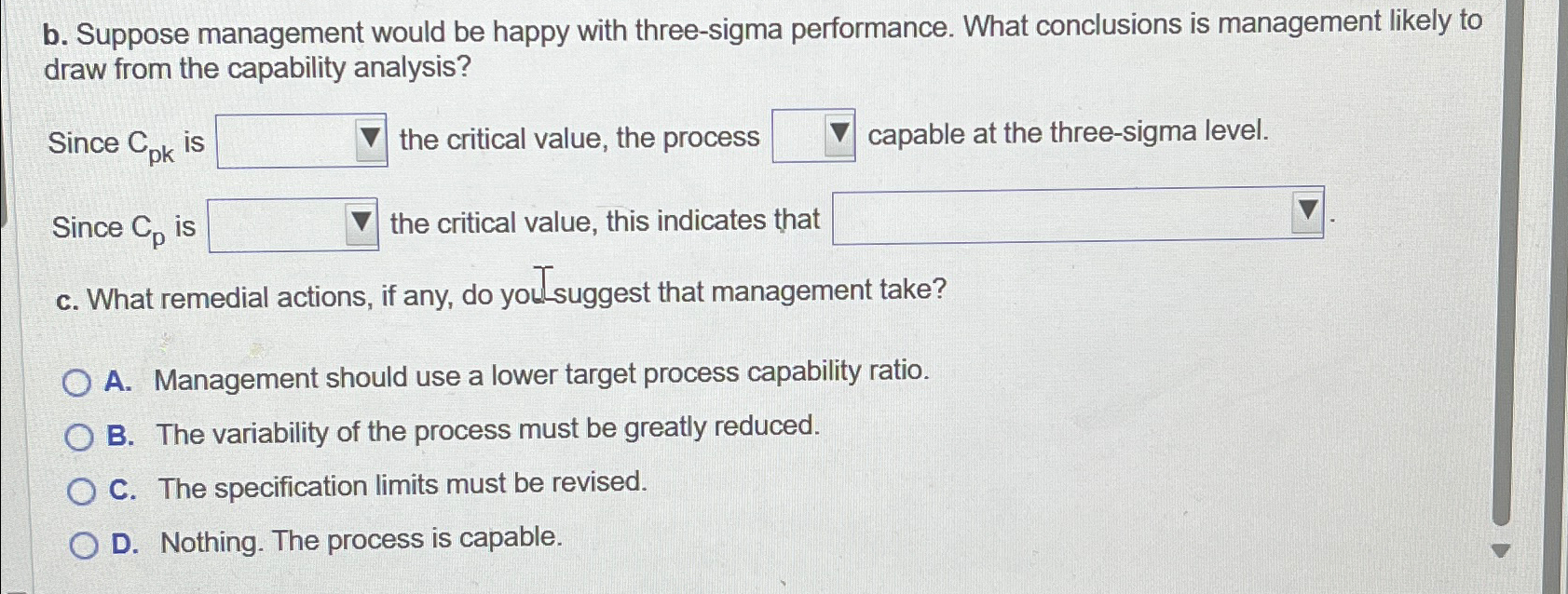  b. Suppose management would be happy with three-sigma performance. What conclusions