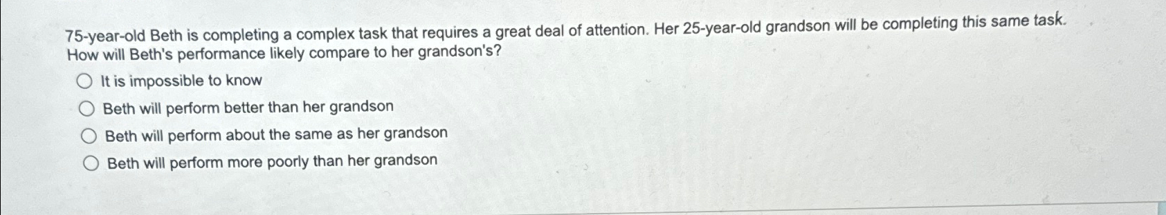  75-year-old Beth is completing a complex task that requires a great