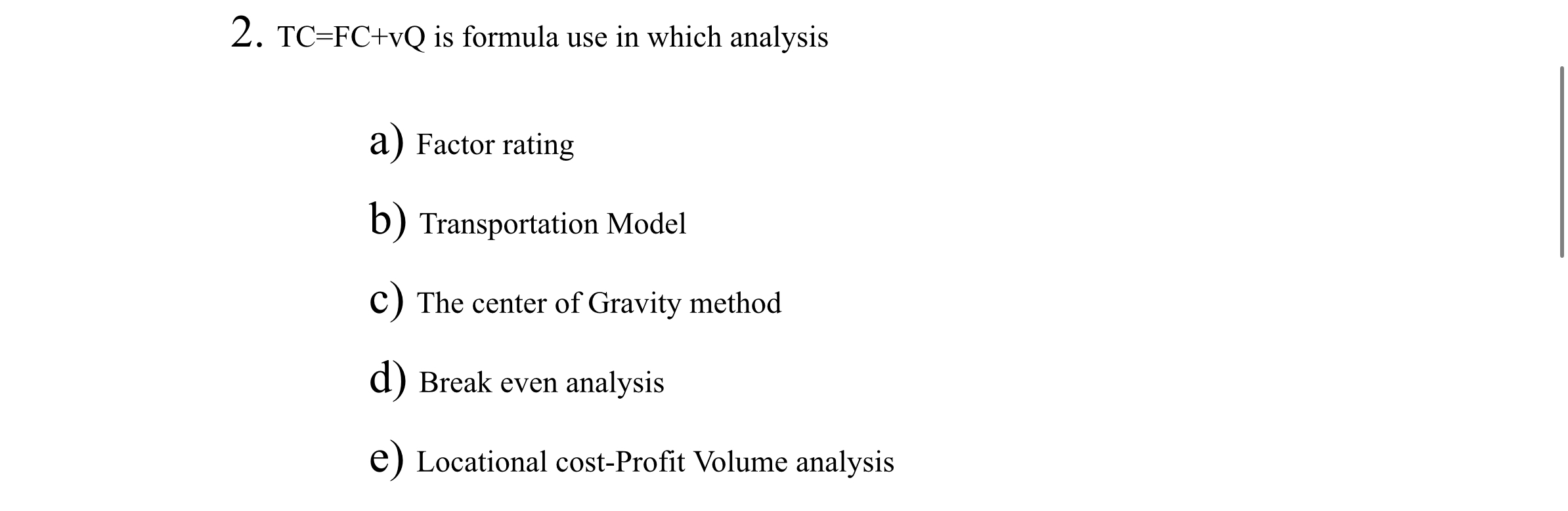  TC=FC+vQ is formula use in which analysis a) Factor rating b)