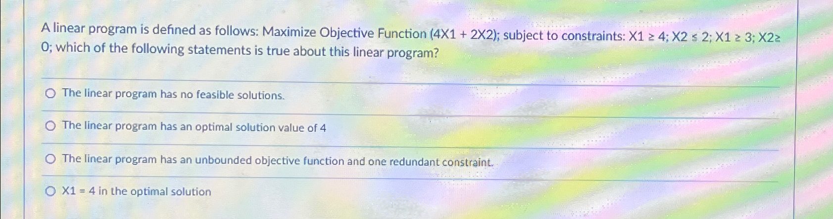  A linear program is defined as follows: Maximize Objective Function (4x1+2x2);