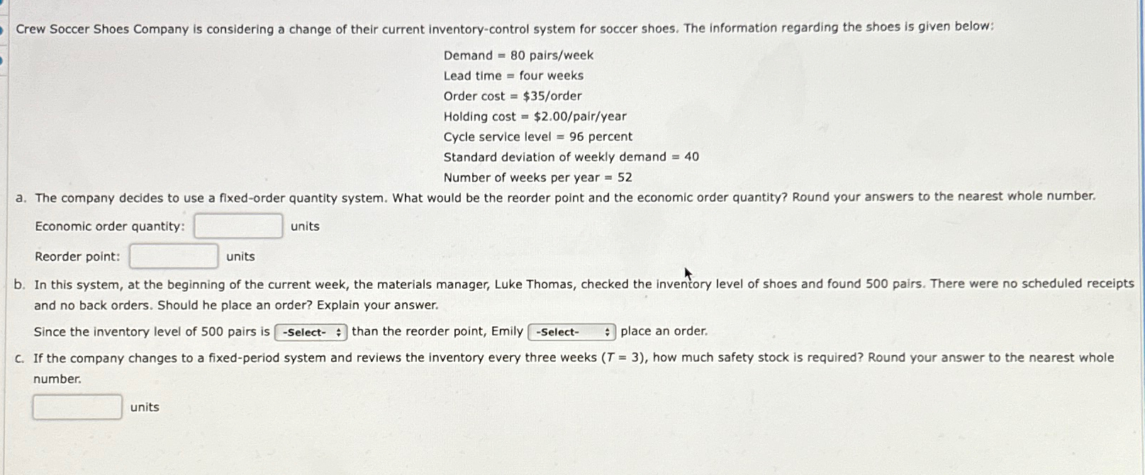  Demand =80 pairsweek Lead time = four weeks Order cost =$35order