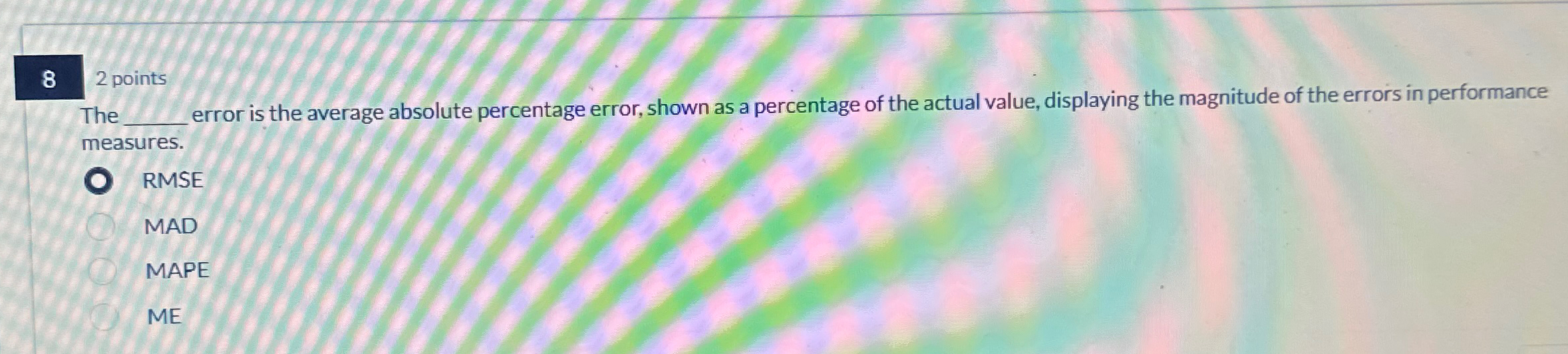  8 2 points The error is the average absolute percentage error,