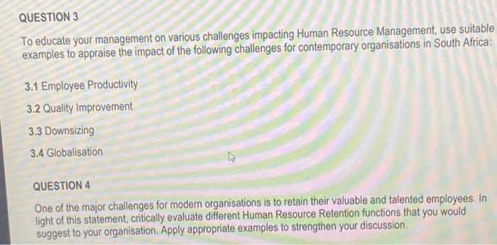  QUESTION 3 To educate your management on various challenges impacting Human