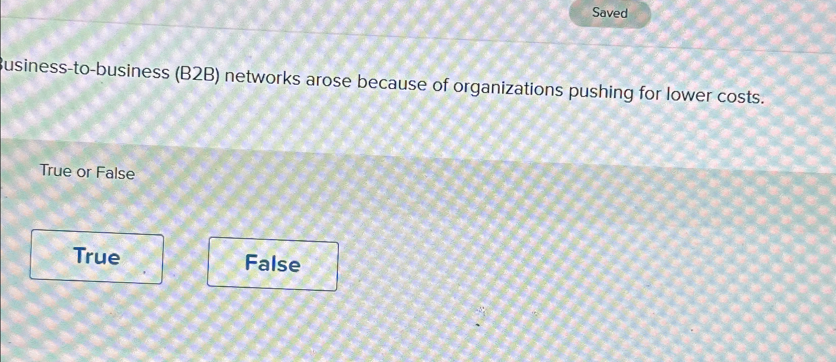 Saved usiness-to-business (B2B) networks arose because of organizations pushing for lower