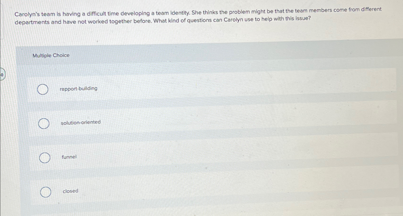  Carolyn's team is having a difficult time developing a team identity.