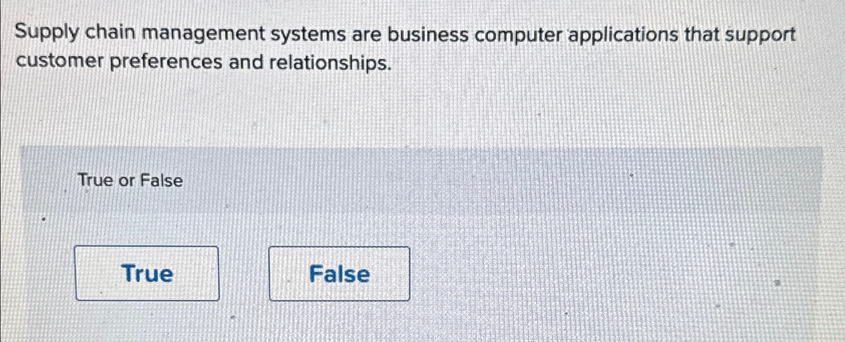  Supply chain management systems are business computer applications that support customer