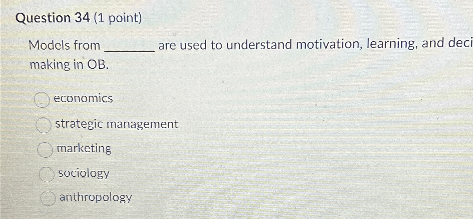  Question 34(1 point) Models from are used to understand motivation, learning,