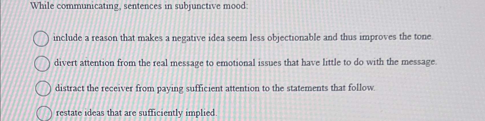  While communicating, sentences in subjunctive mood: include a reason that makes