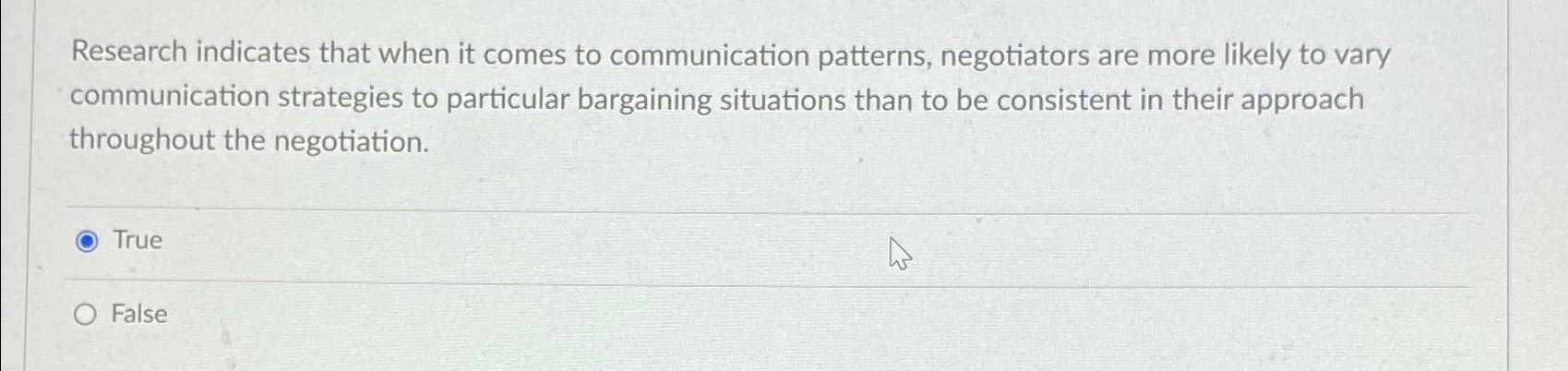  Research indicates that when it comes to communication patterns, negotiators are