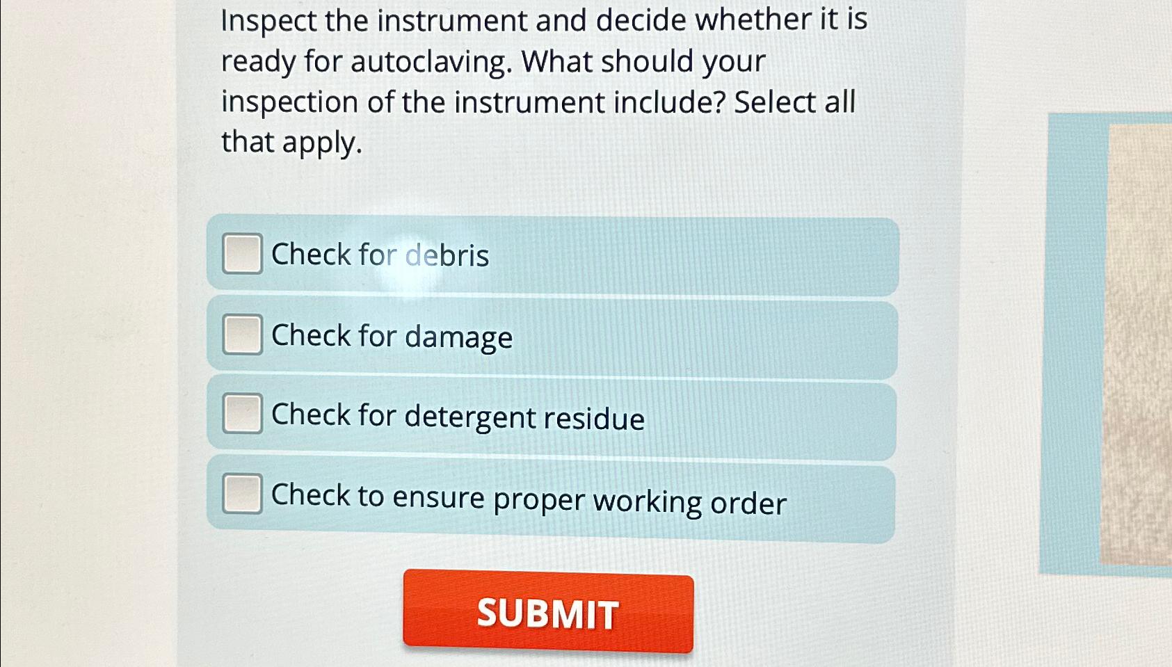  Inspect the instrument and decide whether it is ready for autoclaving.