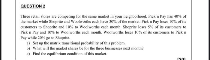  Three retail stores are competing for the same market in your