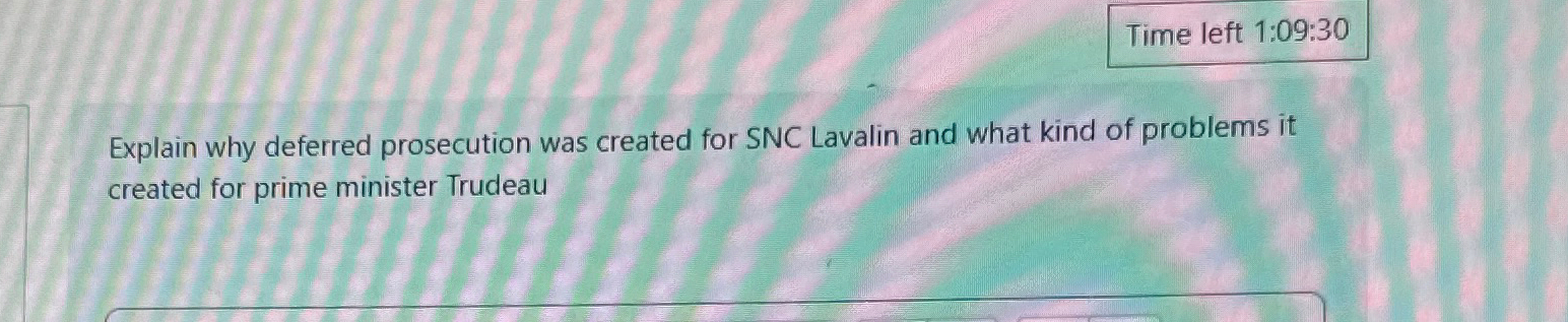  Explain why deferred prosecution was created for SNC Lavalin and what