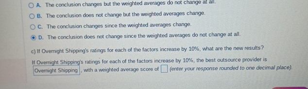  A. The conclusion changes but the weighted averages do not change