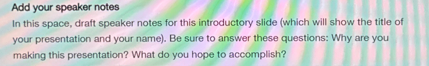  Add your speaker notes In this space, draft speaker notes for