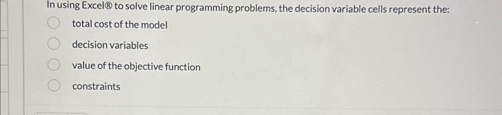  In using Excel to solve linear programming problems, the decision variable