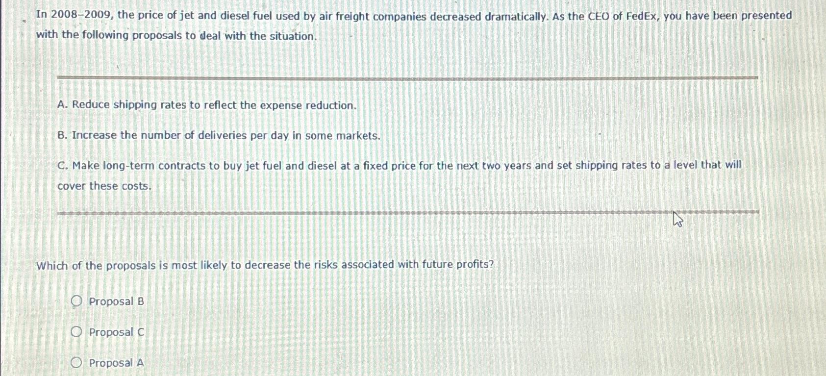  In 2008-2009, the price of jet and diesel fuel used by