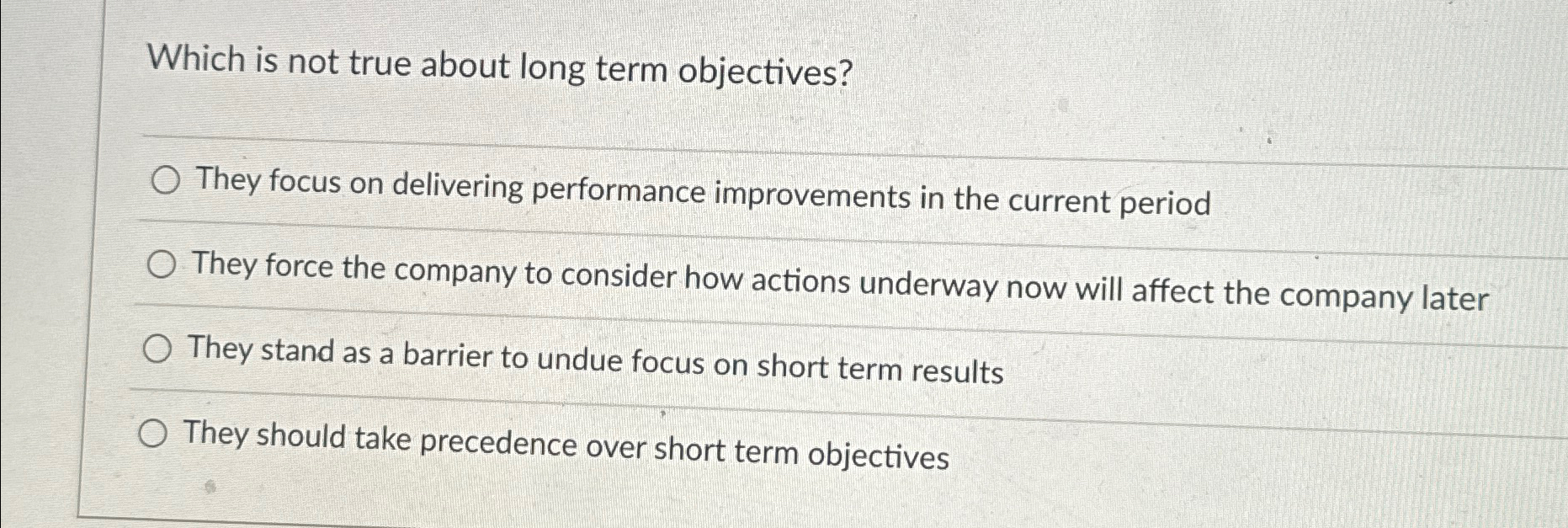  Which is not true about long term objectives? They focus on