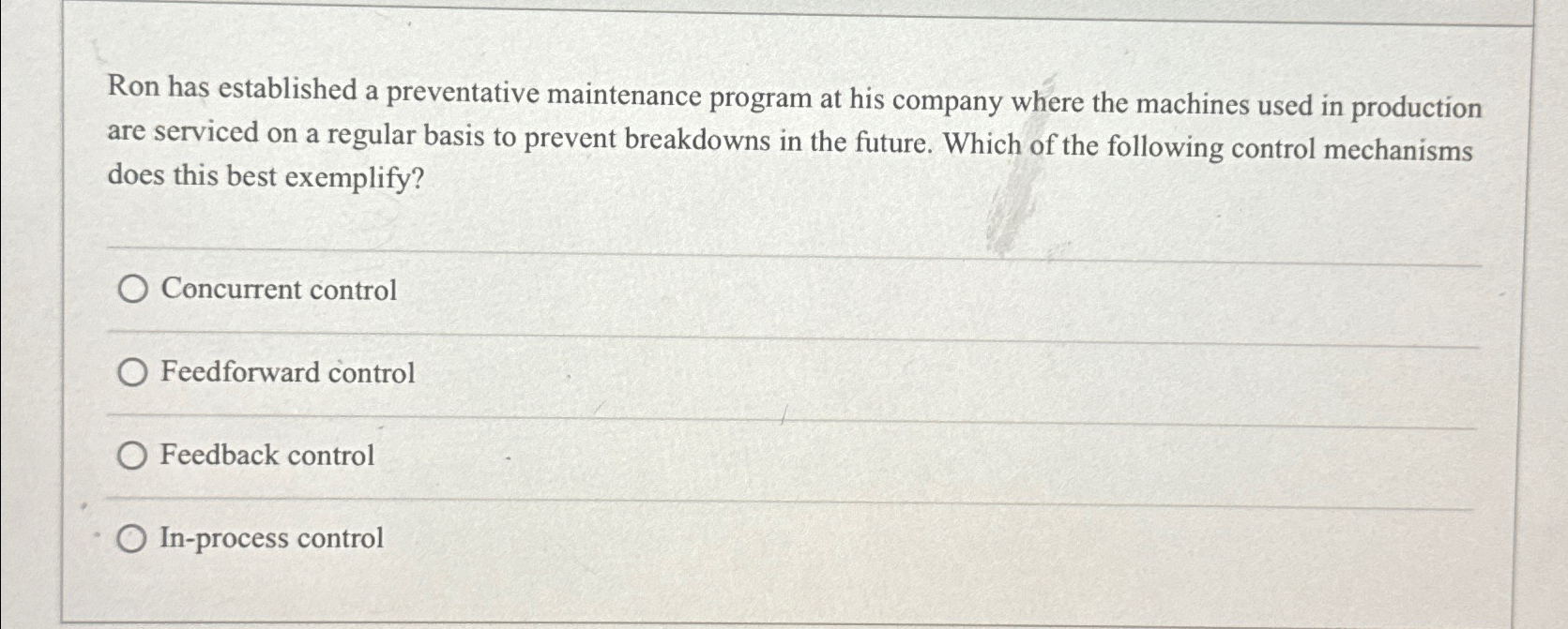  Ron has established a preventative maintenance program at his company where