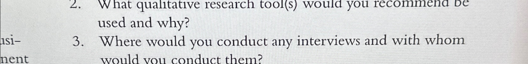  What qualitative research tool(s) would you recommend be used and why?