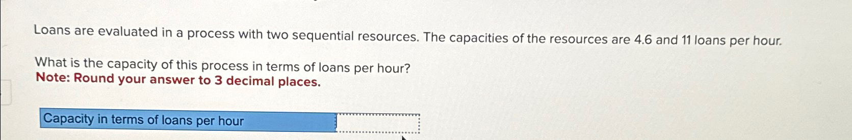  Loans are evaluated in a process with two sequential resources. The