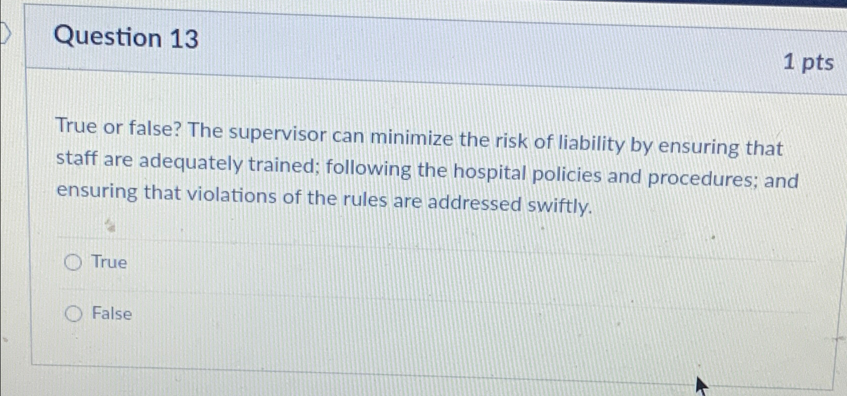  Question 13 True or false? The supervisor can minimize the risk