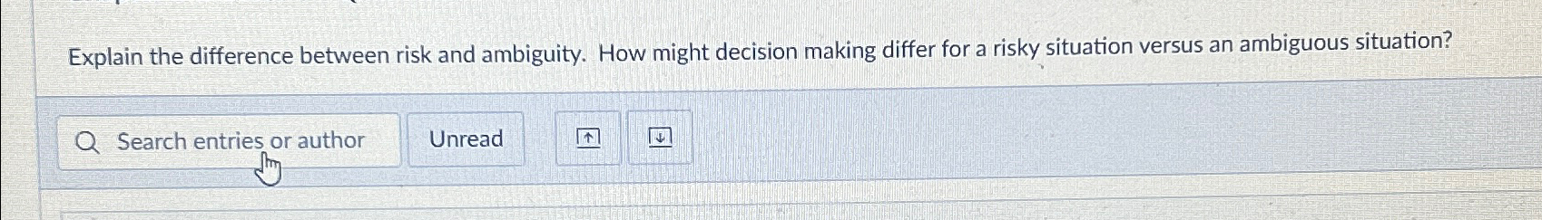  Explain the difference between risk and ambiguity. How might decision making