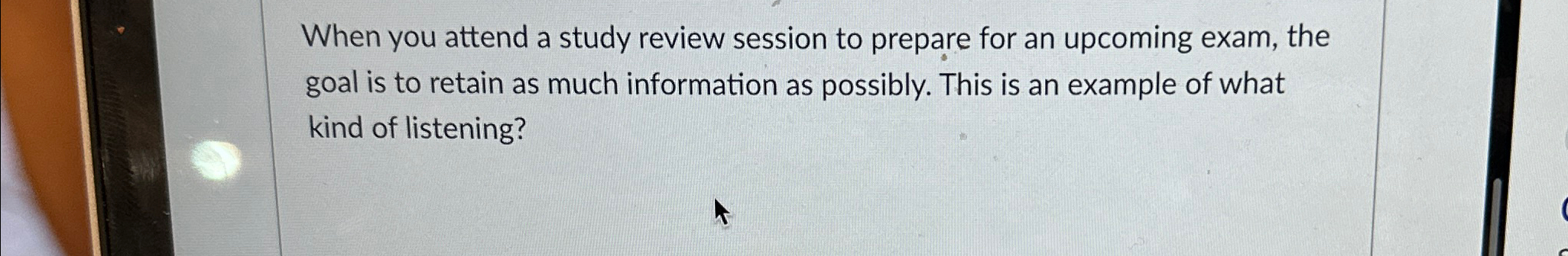  When you attend a study review session to prepare for an