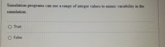  Simulation programs can use a range of integer values to mimic