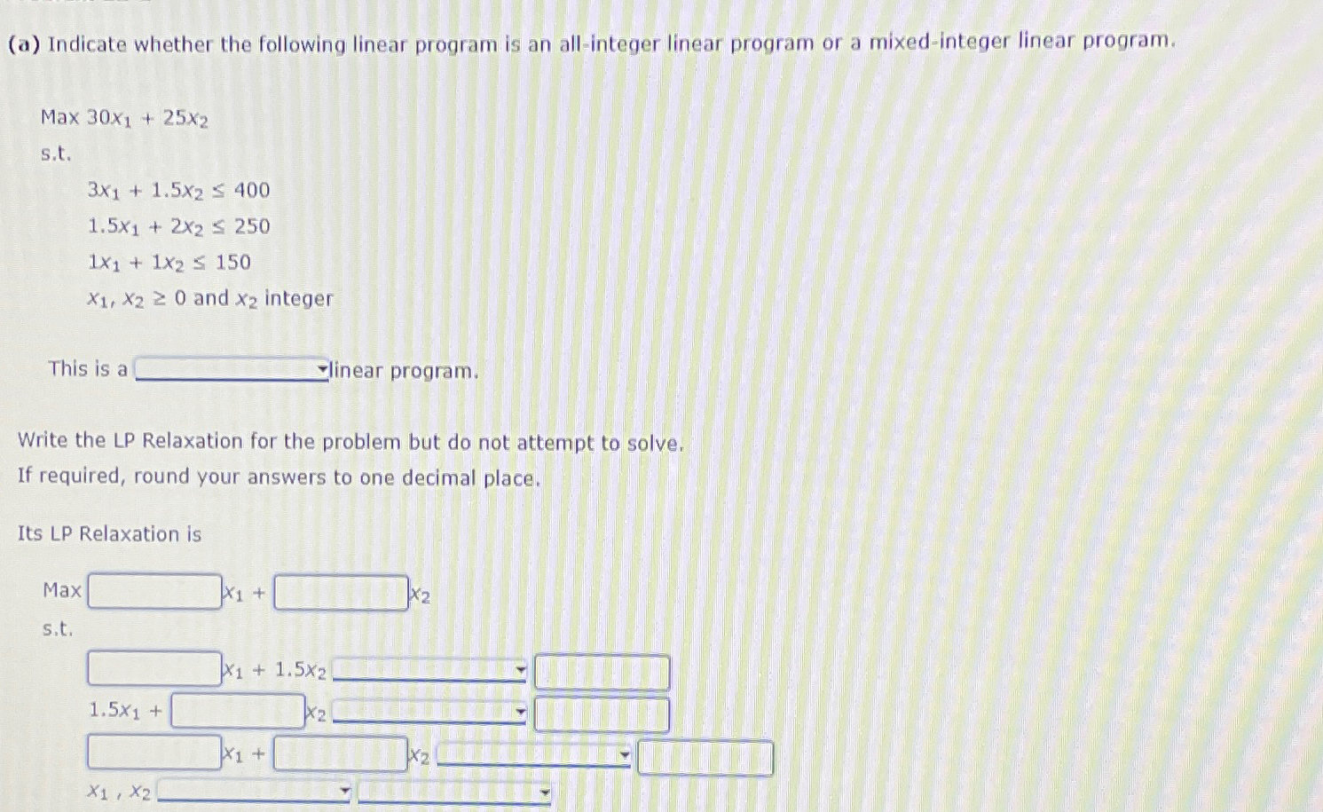 (a) Indicate whether the following linear program is an all-integer linear