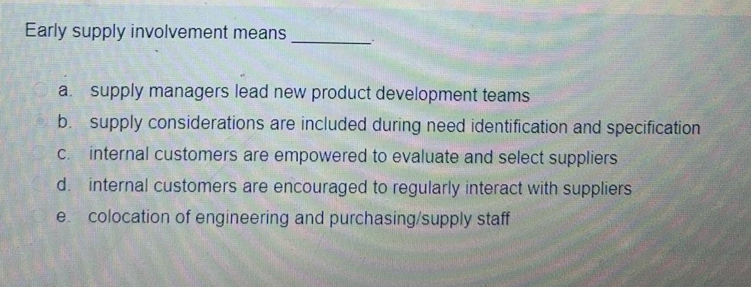  Early supply involvement means a. supply managers lead new product development