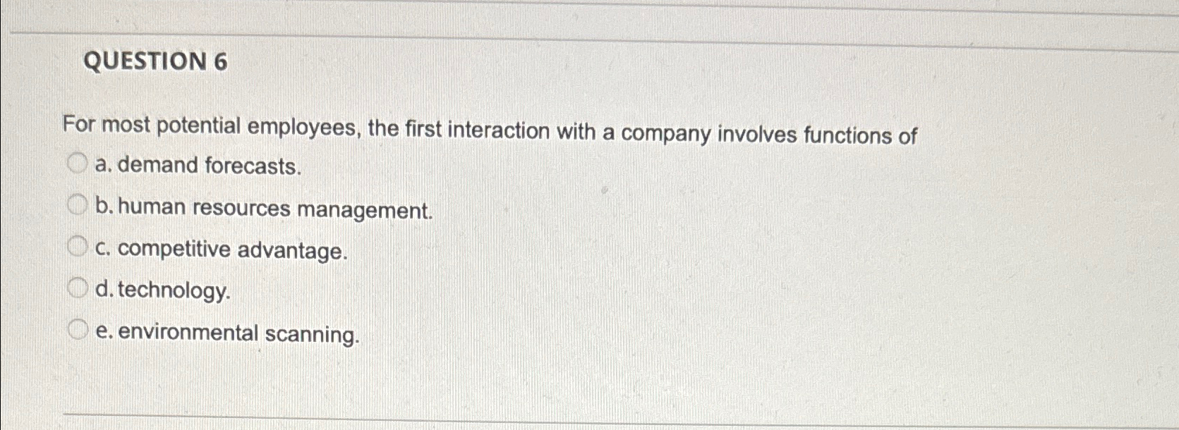  QUESTION 6 For most potential employees, the first interaction with a
