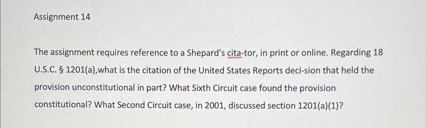  Assignment 14 The assignment requires reference to a Shepard's cita-tor, in