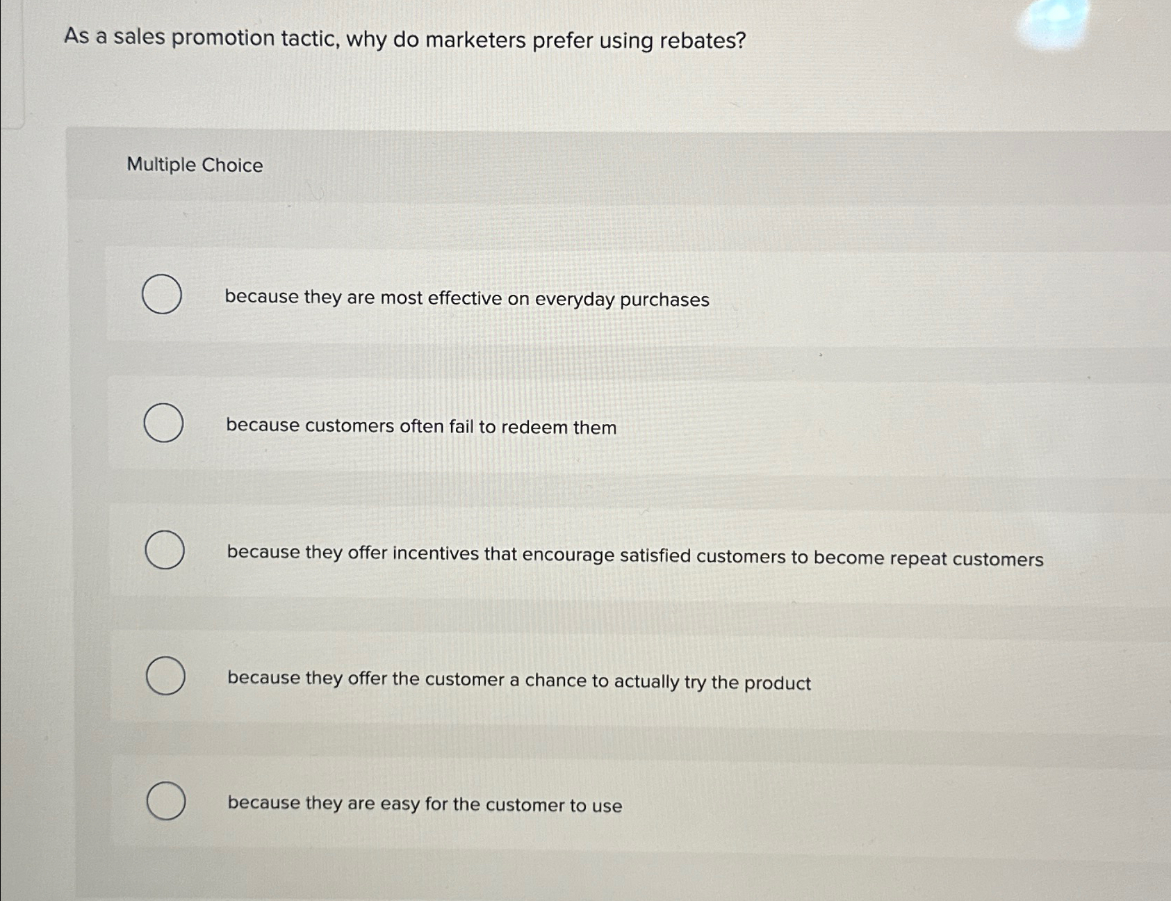  As a sales promotion tactic, why do marketers prefer using rebates?