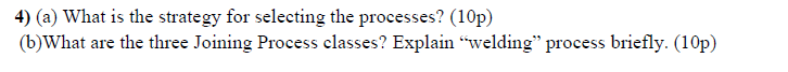  (a) What is the strategy for selecting the processes? (10p) (b)What
