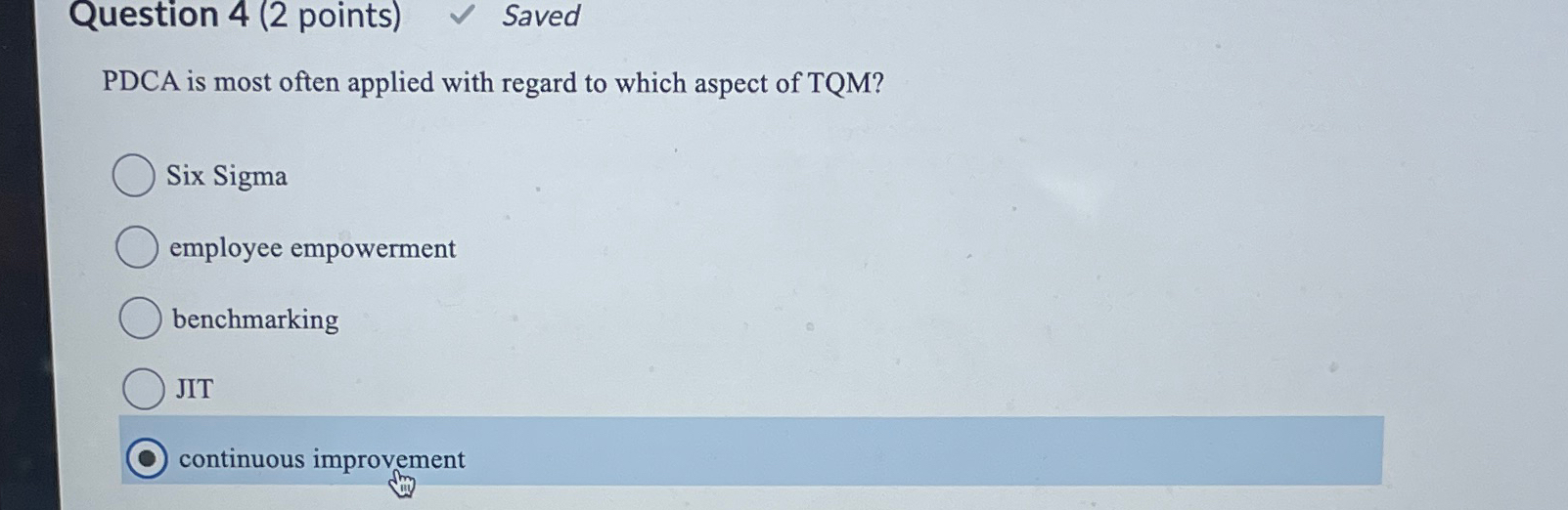  Question 4(2 points) Saved PDCA is most often applied with regard