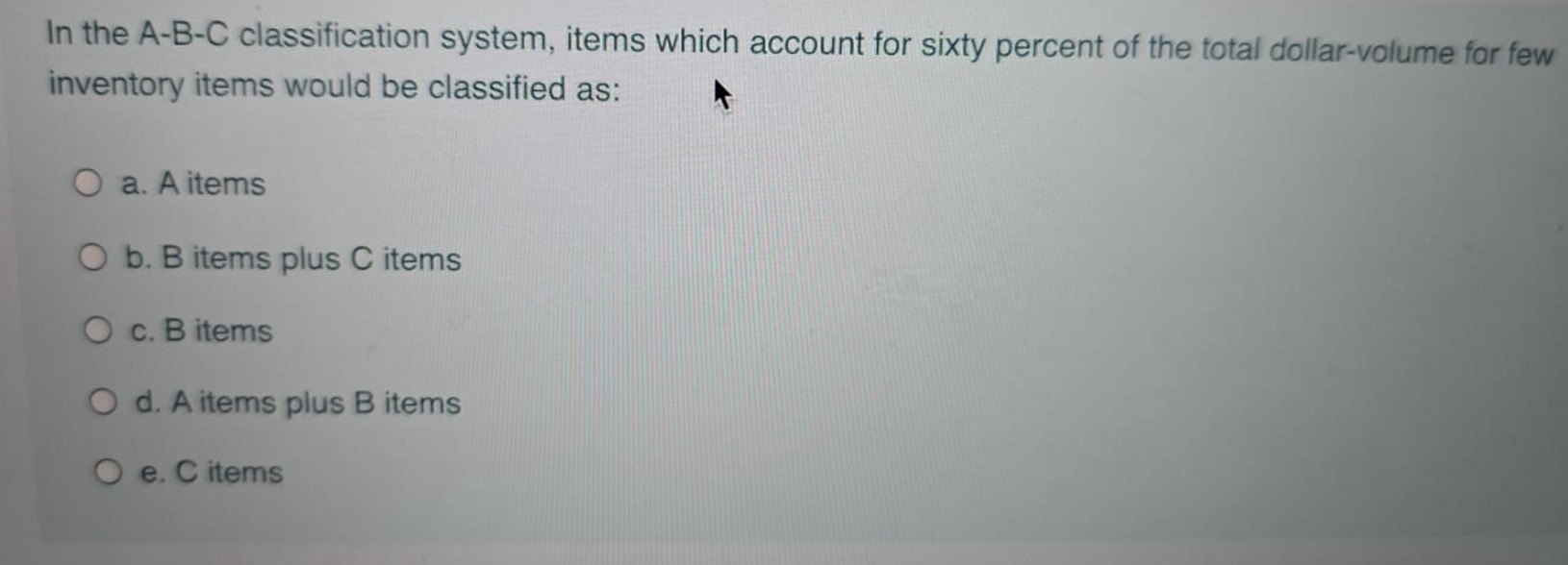 In the A-B-C classification system, items which account for sixty percent