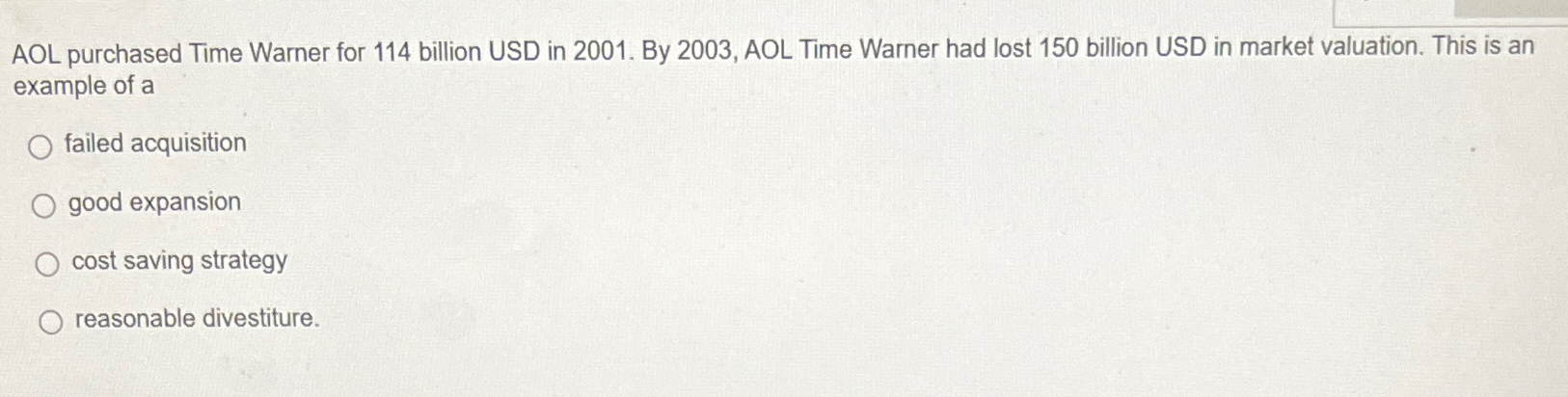  AOL purchased Time Warner for 114 billion USD in 2001. By