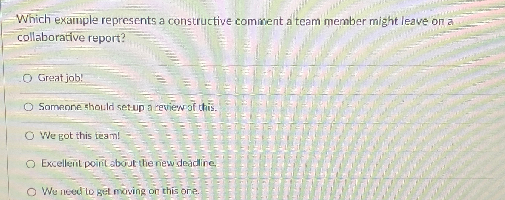  Which example represents a constructive comment a team member might leave