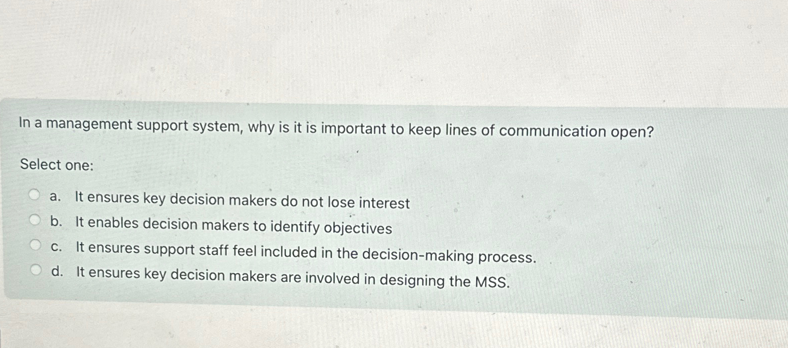  In a management support system, why is it is important to