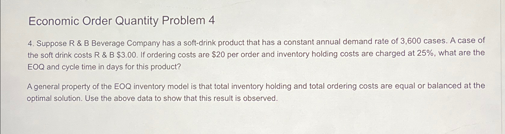  Economic Order Quantity Problem 4 4. Suppose R & B Beverage