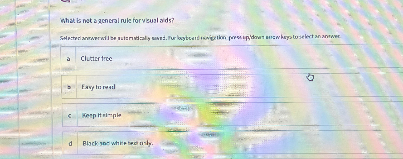  What is not a general rule for visual aids? Selected answer