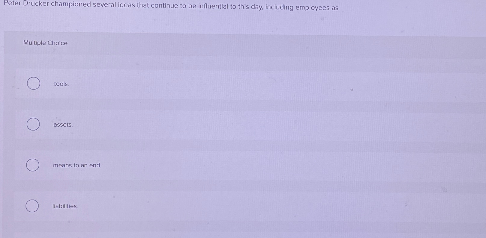  Peter Drucker championed several ideas that continue to be influential to