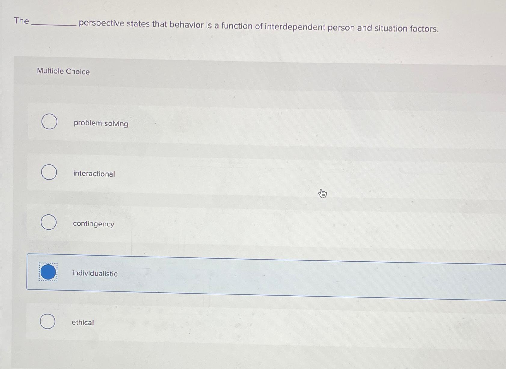  The perspective states that behavior is a function of interdependent person