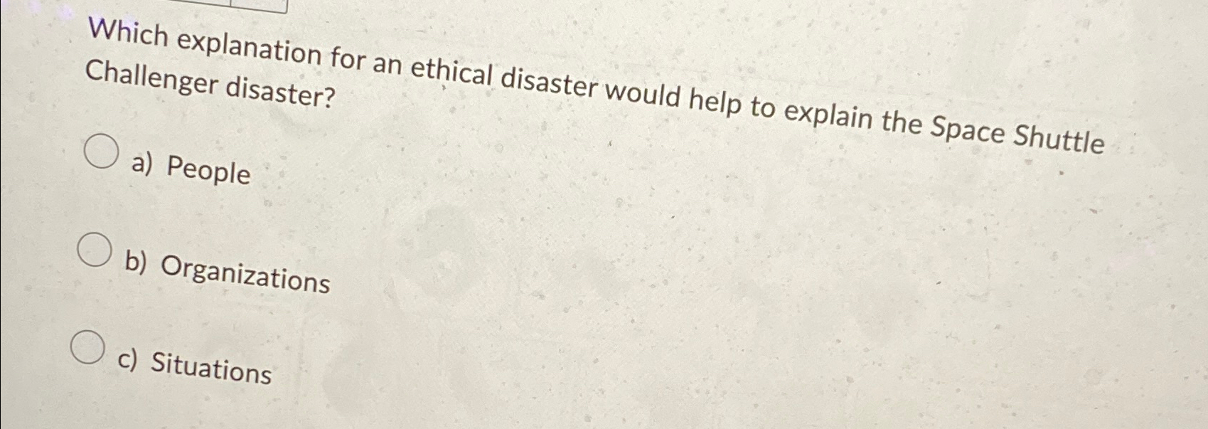 Which explanation for an ethical disaster would help to explain the