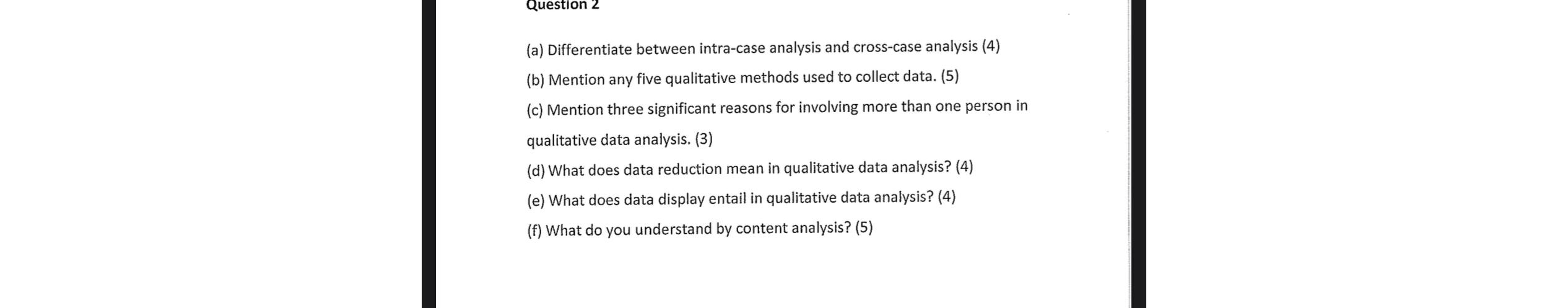  (a) Differentiate between intra-case analysis and cross-case analysis (4) (b) Mention