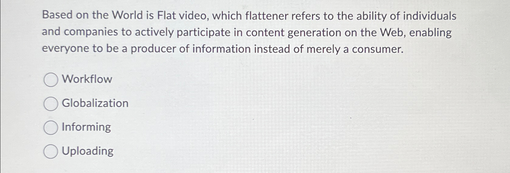  Based on the World is Flat video, which flattener refers to