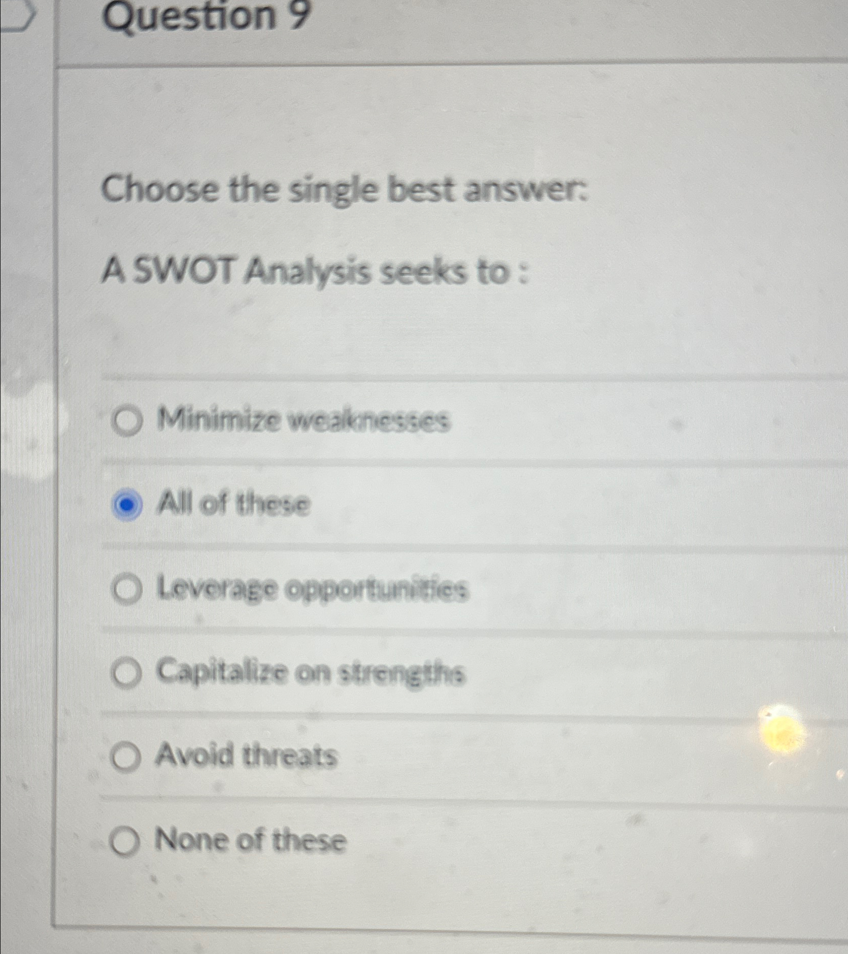  Question 9 Choose the single best answer: A SWOT Analysis seeks