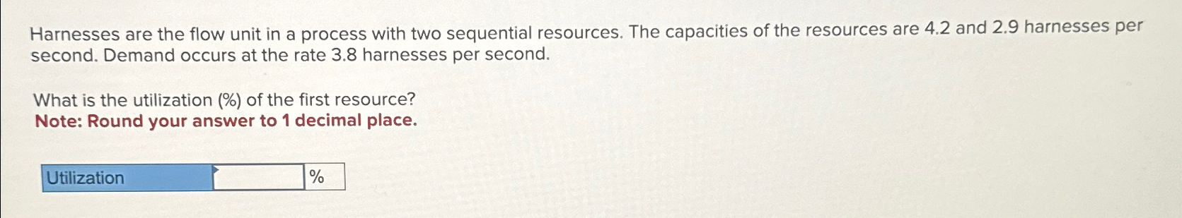  Harnesses are the flow unit in a process with two sequential