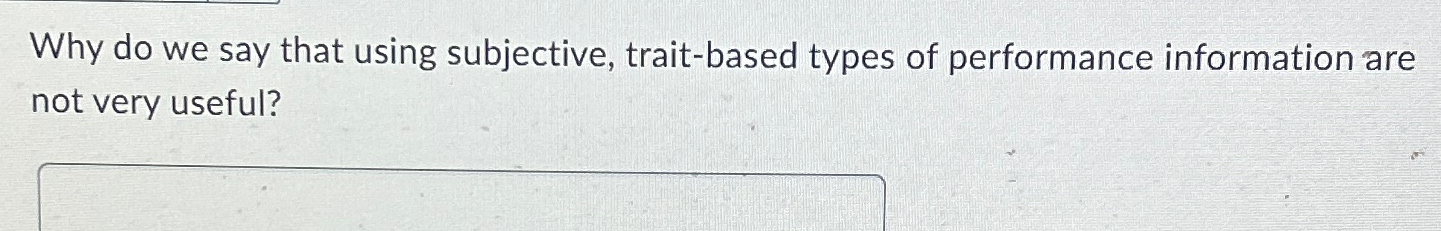  Why do we say that using subjective, trait-based types of performance