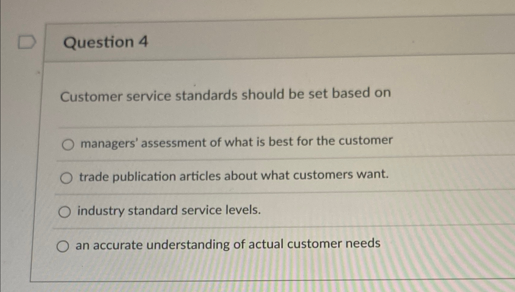  Question 4 Customer service standards should be set based on managers'